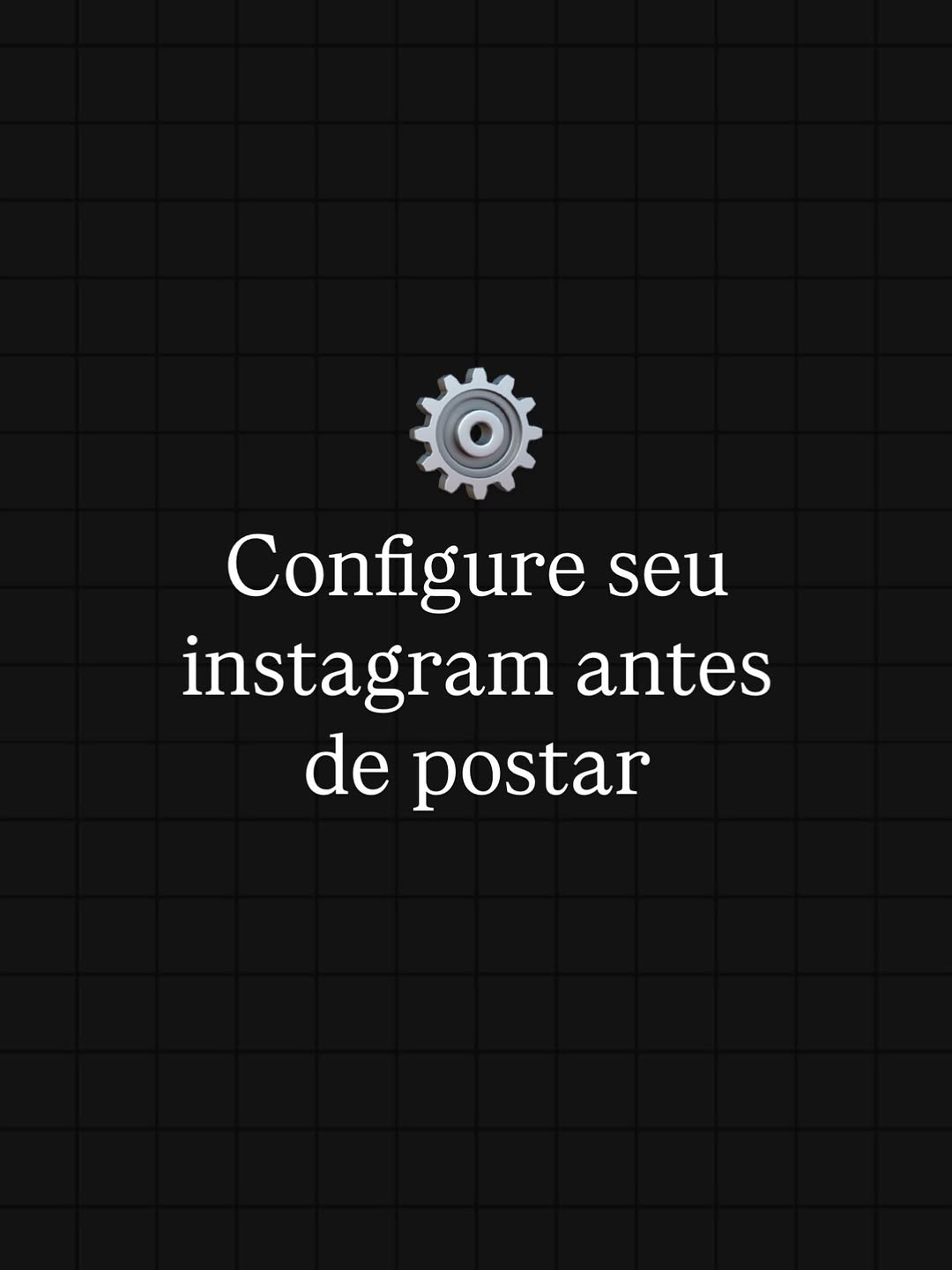 4 Configurações simples que você precisa fazer no instagram  antes de começar a postar