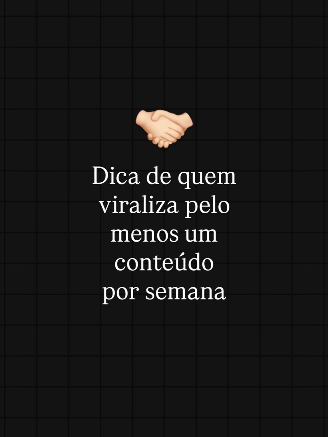 Dica de quem viraliza pelo menos um conteúdo por semana 👍🏻