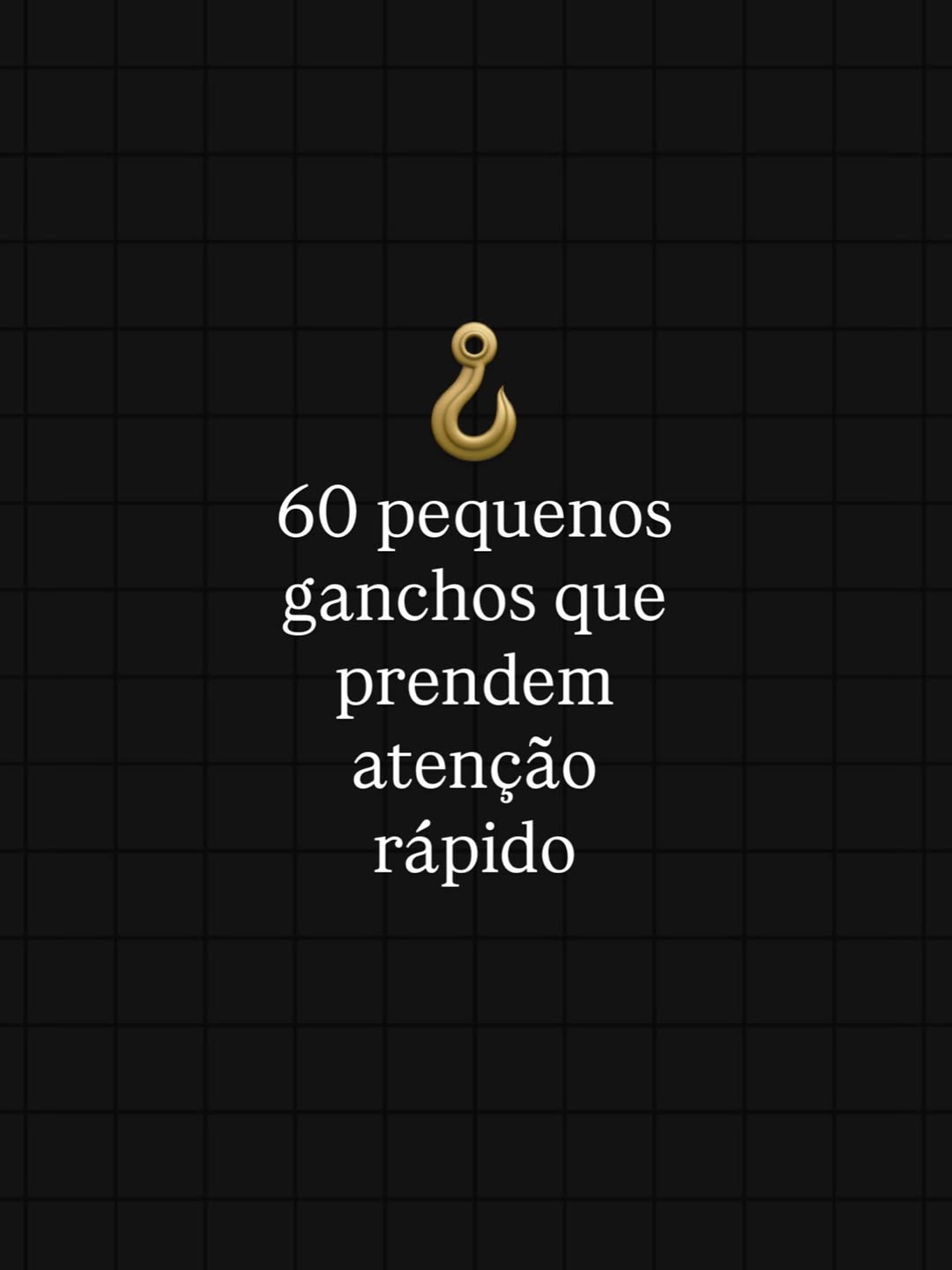 60 ganchos pra prender a atenção rápido 👍🏻