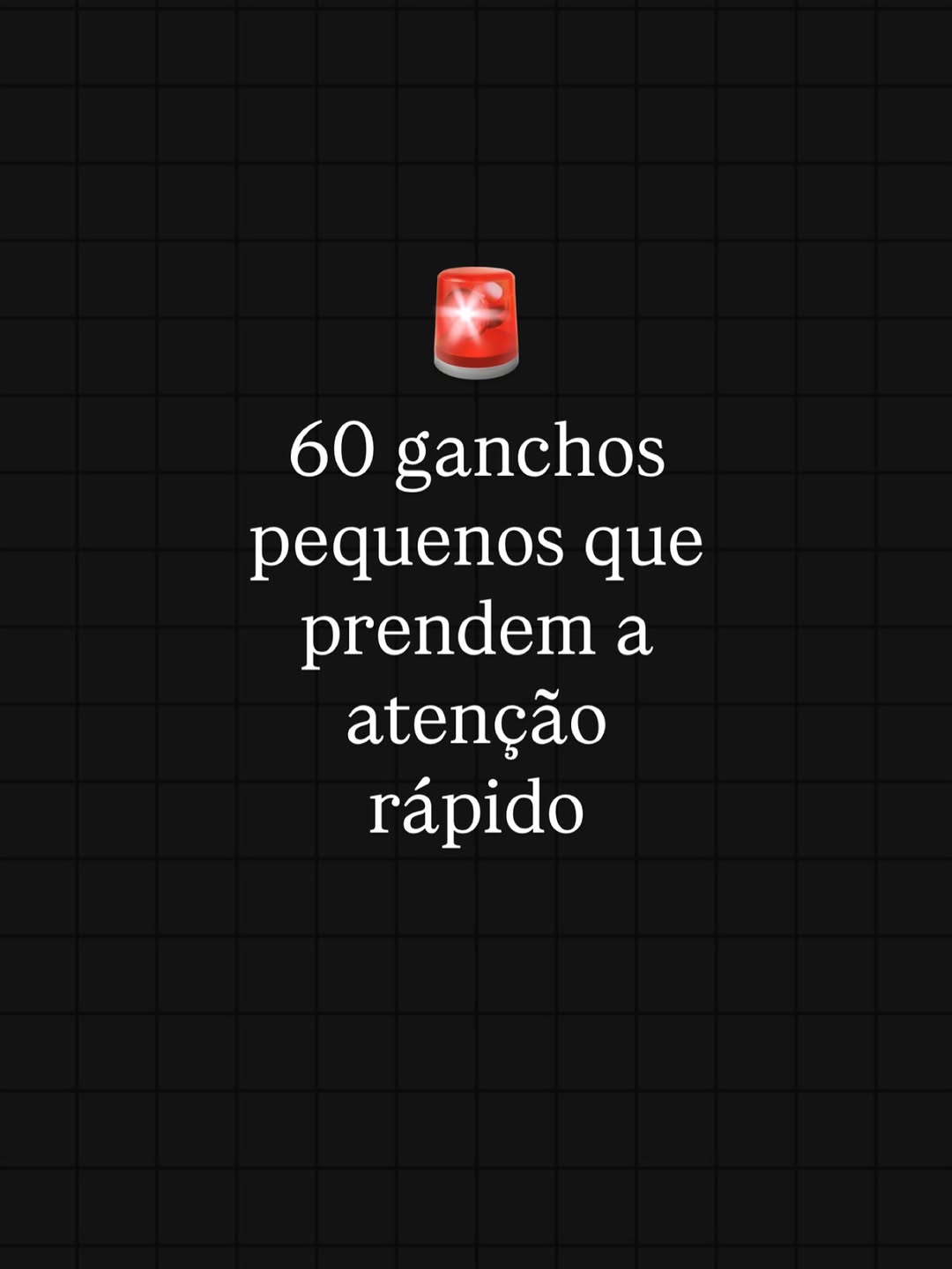 60 ganchos que prendem a atenção rapidinho 🚨
